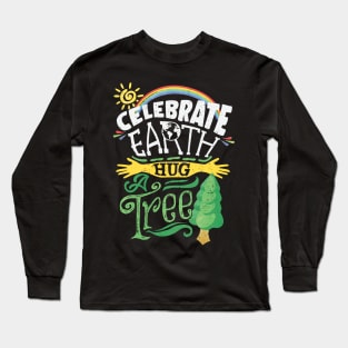 Celebrate Earth Hug a Tree Long Sleeve T-Shirt